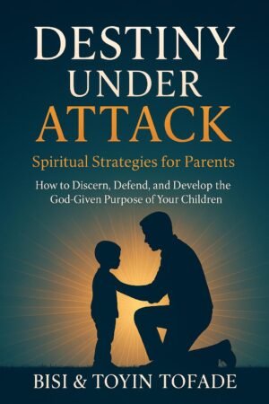 Destiny Under Attack - Spiritual Strategies for Parents